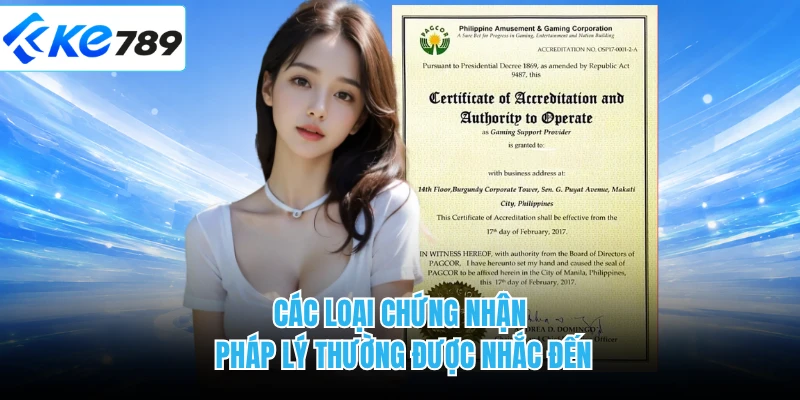Các loại chứng nhận pháp lý thường được nhắc đến 